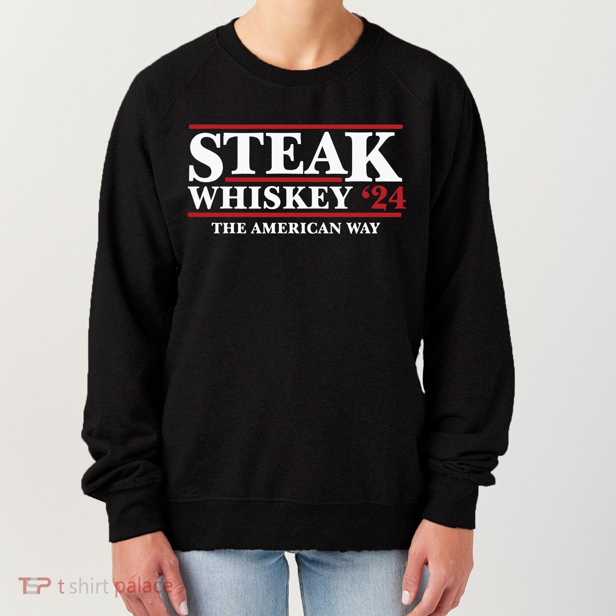 Steak Whiskey 24 The American Way Women's Sweatshirt