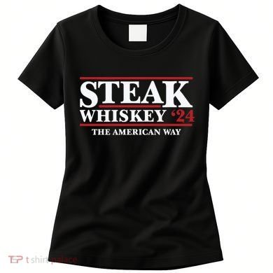 Steak Whiskey 24 The American Way Women's T-Shirt