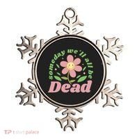 Someday We'll All Be Dead Flower Ornament thumb 0