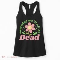 Someday We'll All Be Dead Flower Women's Tank Top thumb 0