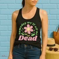 Someday We'll All Be Dead Flower Women's Tank Top thumb 2