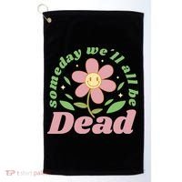 Someday We'll All Be Dead Flower Golf Towel thumb 0