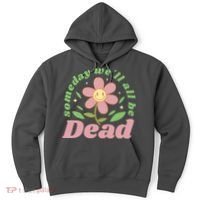 Someday We'll All Be Dead Flower Hoodie thumb 0