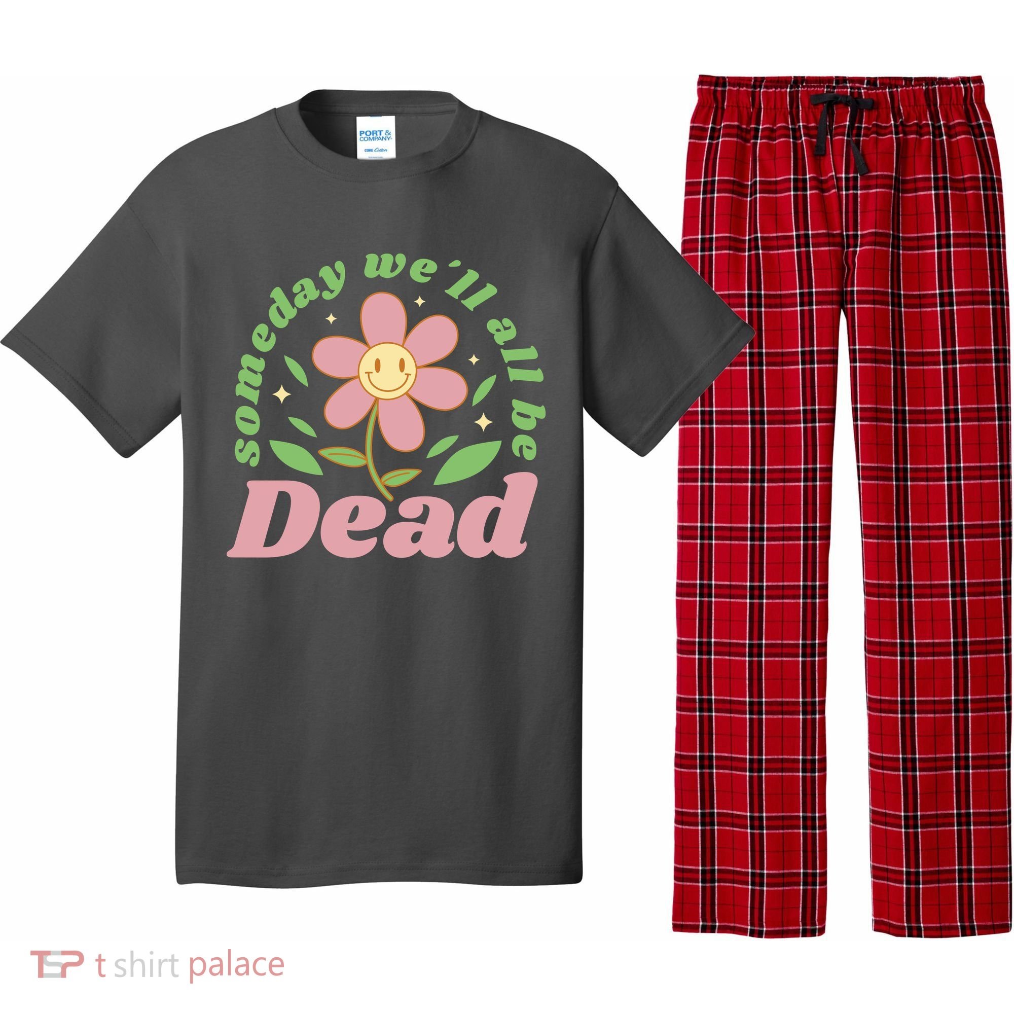 Someday We'll All Be Dead Flower Pajama Set