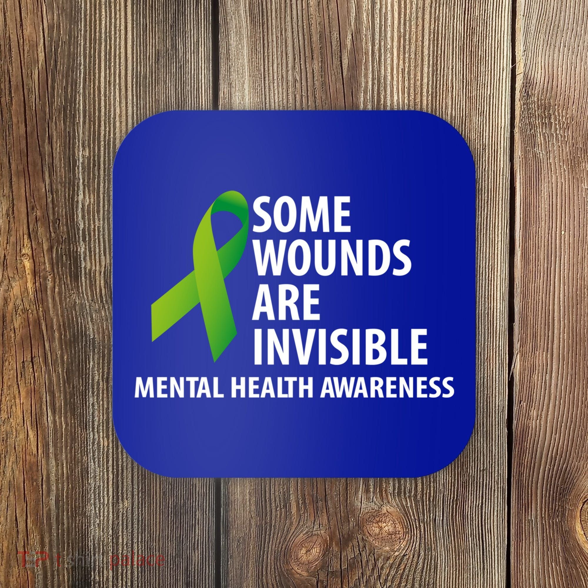 Some Wounds Are Invisible Tal Health Awareness Month Gift Coaster