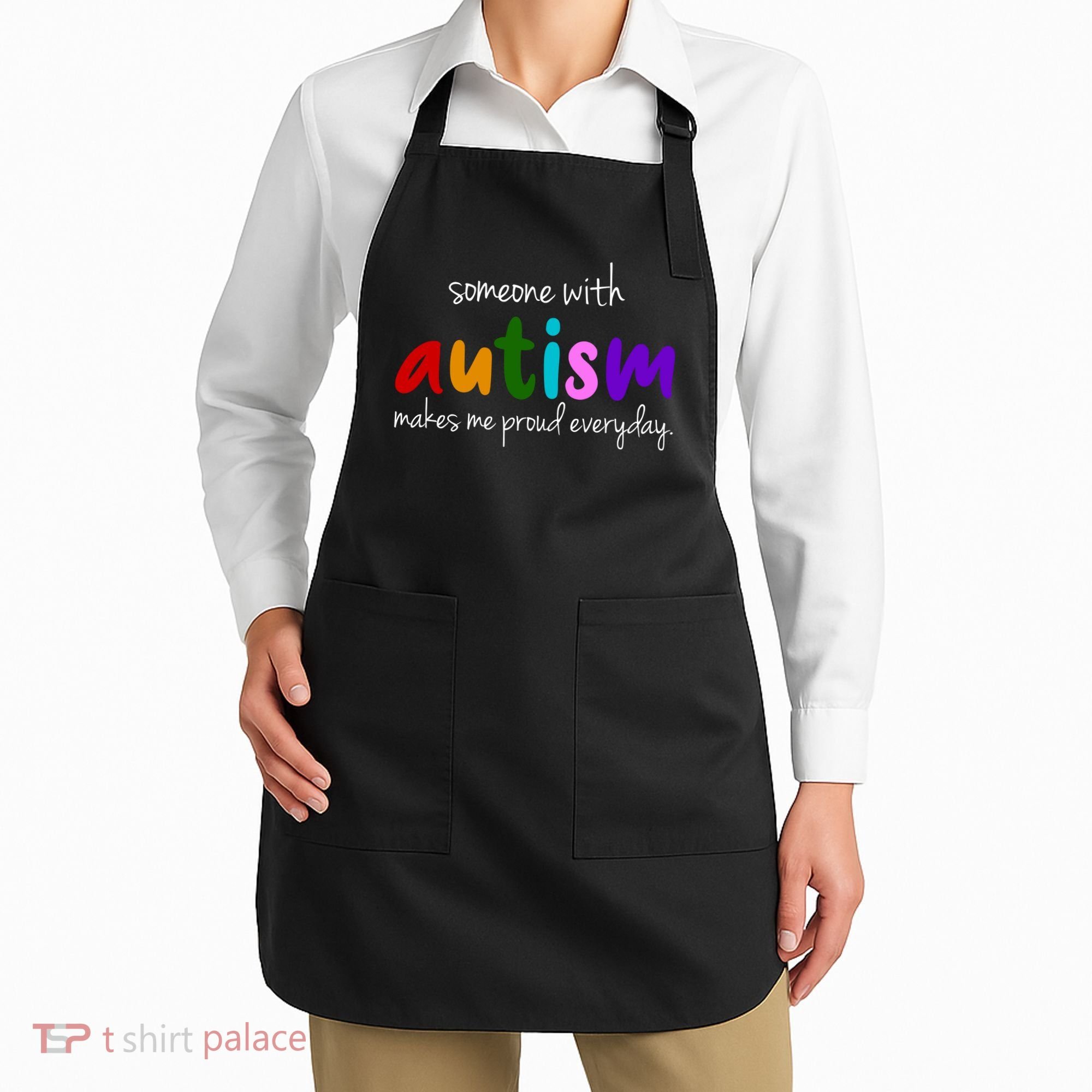 Someone With Autism Makes Me Proud Everyday Apron