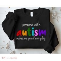 Someone With Autism Makes Me Proud Everyday Sweatshirt thumb 2