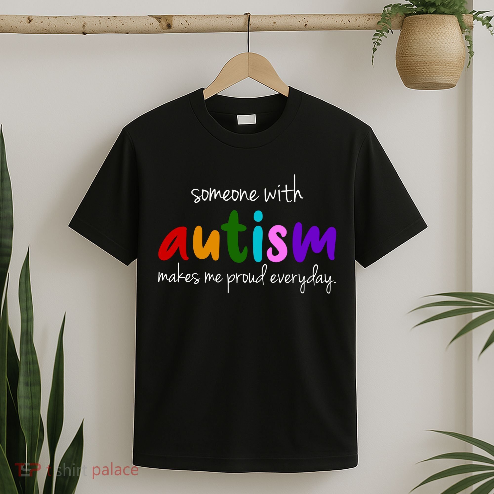 Someone With Autism Makes Me Proud Everyday T-Shirt