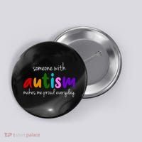 Someone With Autism Makes Me Proud Everyday Button thumb 0