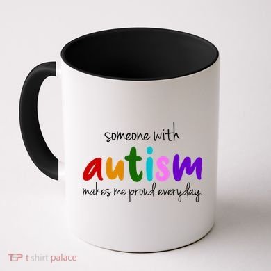 Someone With Autism Makes Me Proud Everyday Coffee Mug