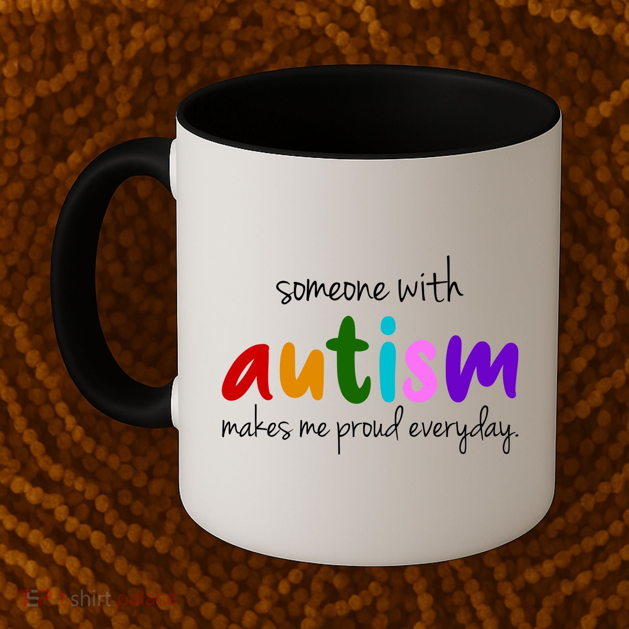 Someone With Autism Makes Me Proud Everyday Coffee Mug