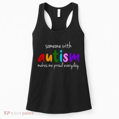 Someone With Autism Makes Me Proud Everyday Women's Tank Top