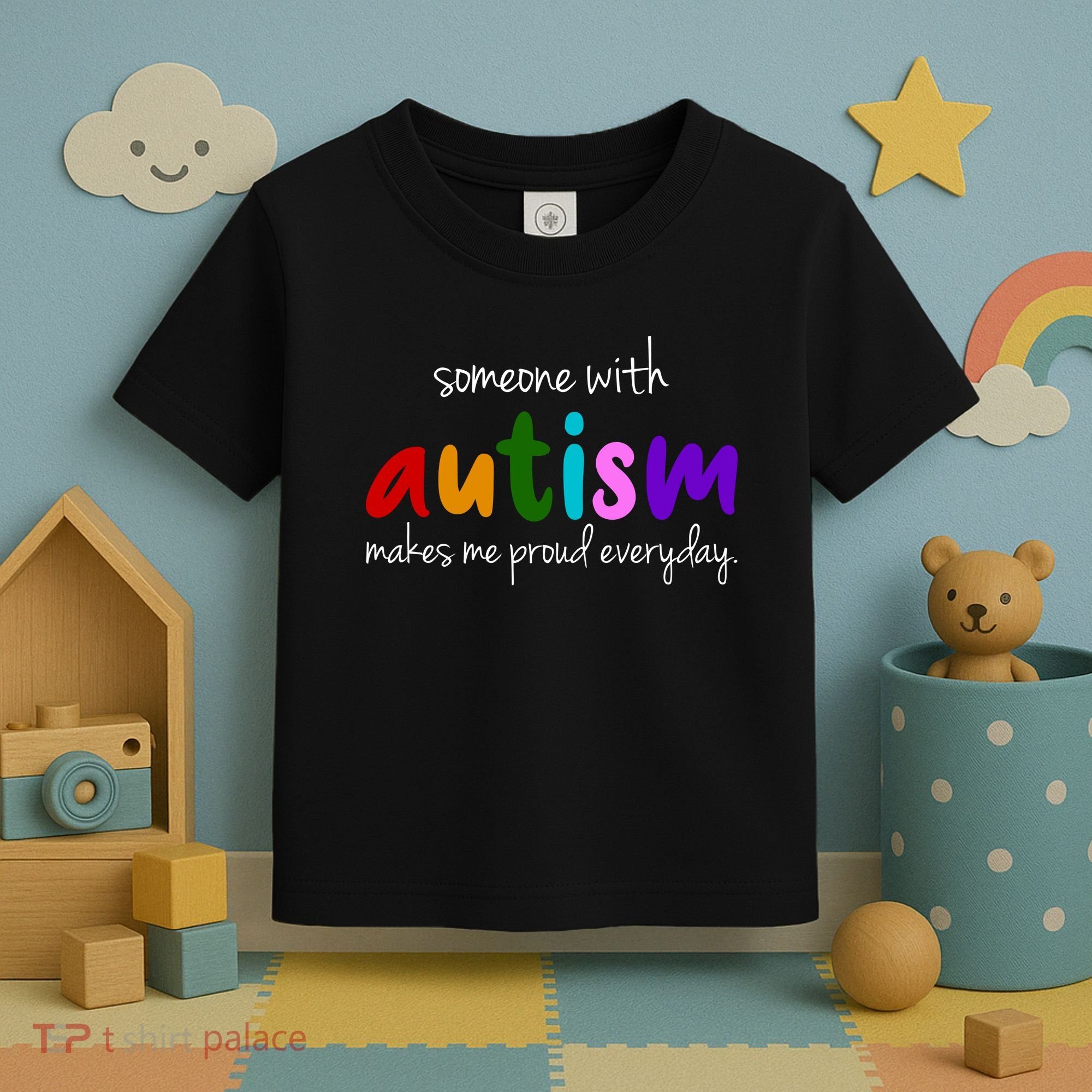 Someone With Autism Makes Me Proud Everyday Toddler T-Shirt