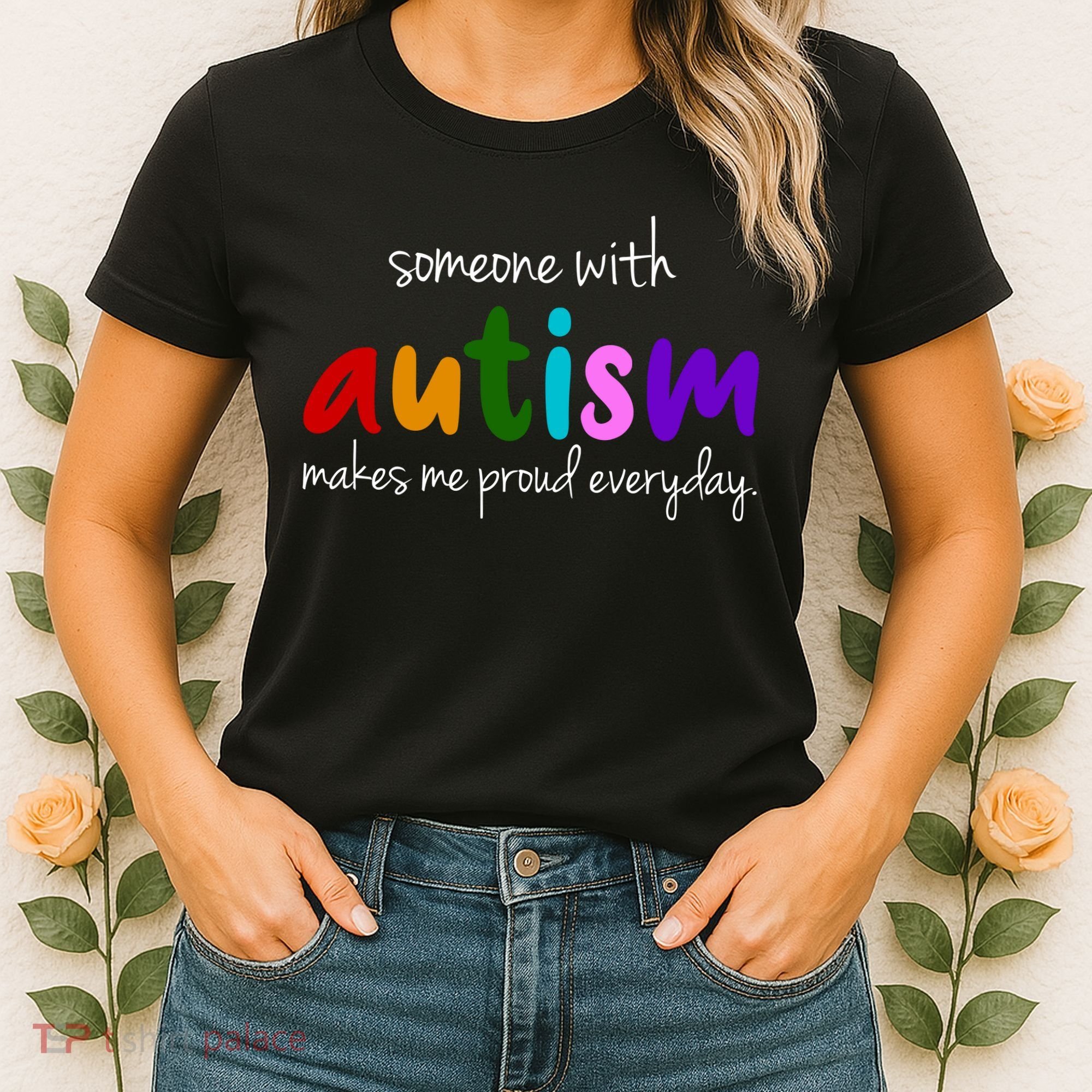 Someone With Autism Makes Me Proud Everyday Women's T-Shirt