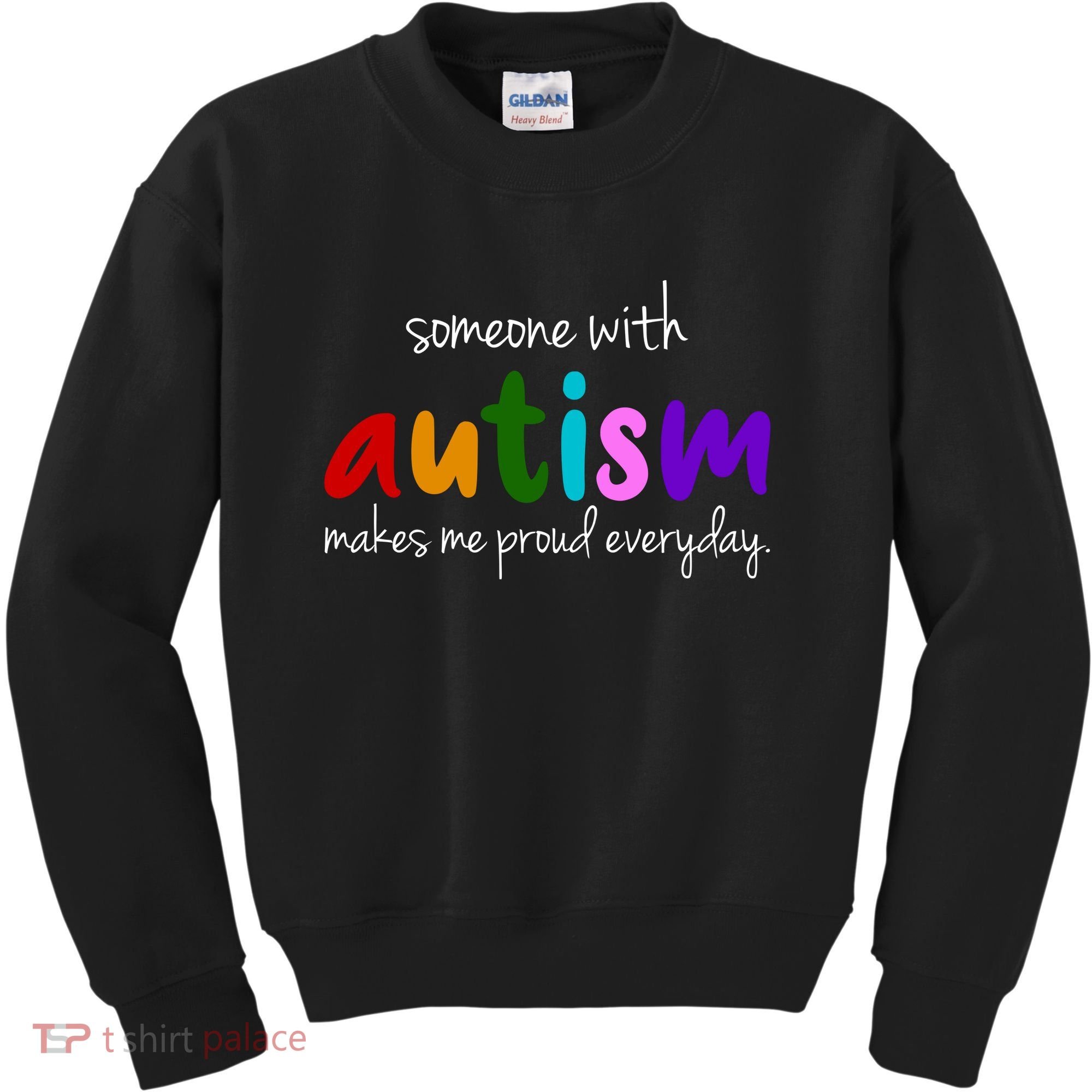 Someone With Autism Makes Me Proud Everyday Kids Sweatshirt