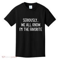 Seriously We All Know IM The Favorite Funny Jokes Kids T-Shirt thumb 0