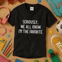 Seriously We All Know IM The Favorite Funny Jokes Kids T-Shirt thumb 3