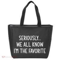 Seriously We All Know IM The Favorite Funny Jokes Tote Bag thumb 0
