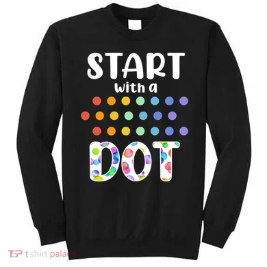 Start With A Dot Inernational Dot Day Sweatshirt