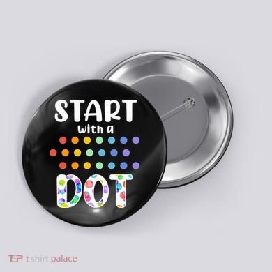 Start With A Dot Inernational Dot Day Button