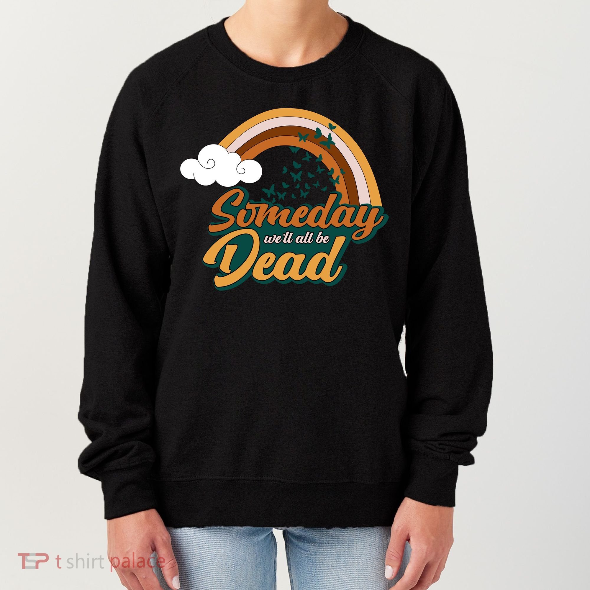 Someday We'll All Be Dead Retro Rainbow Women's Sweatshirt