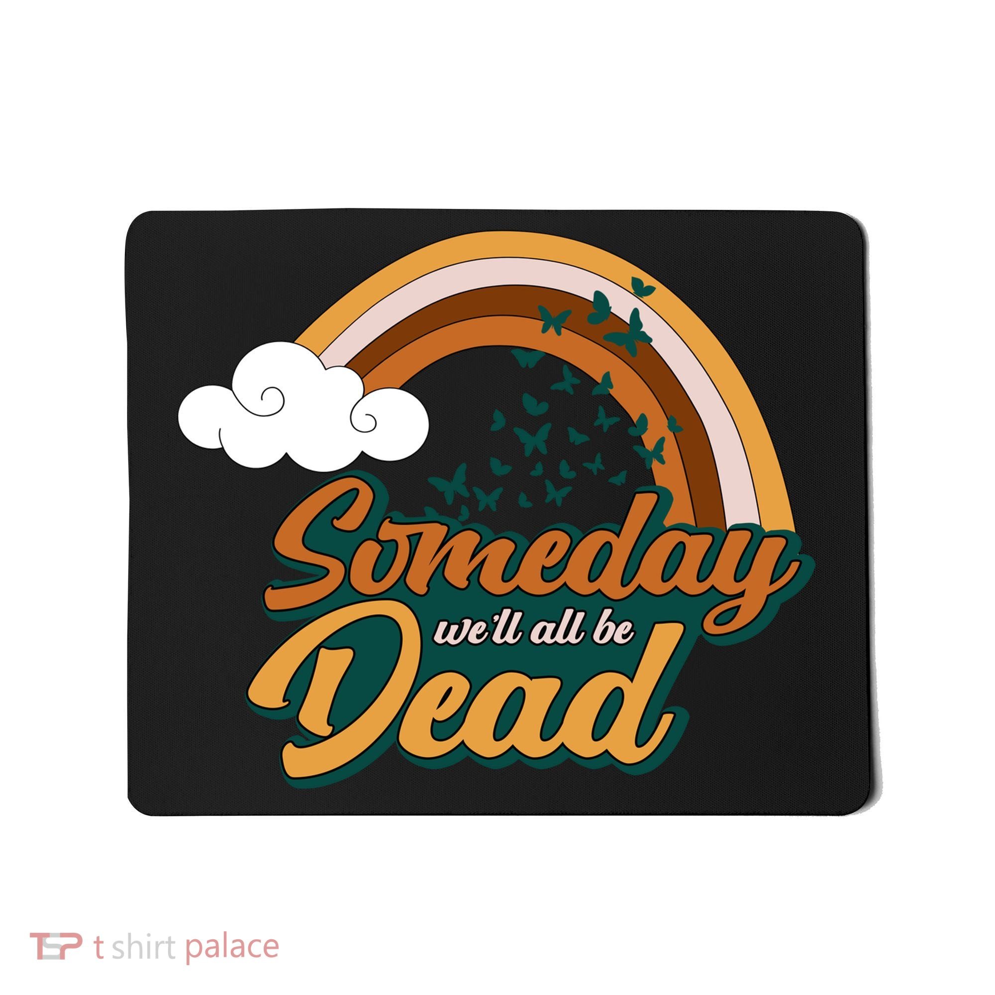 Someday We'll All Be Dead Retro Rainbow Mousepad