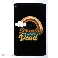 Someday We'll All Be Dead Retro Rainbow Golf Towel thumb 0