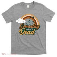 Someday We'll All Be Dead Retro Rainbow T-Shirt thumb 0