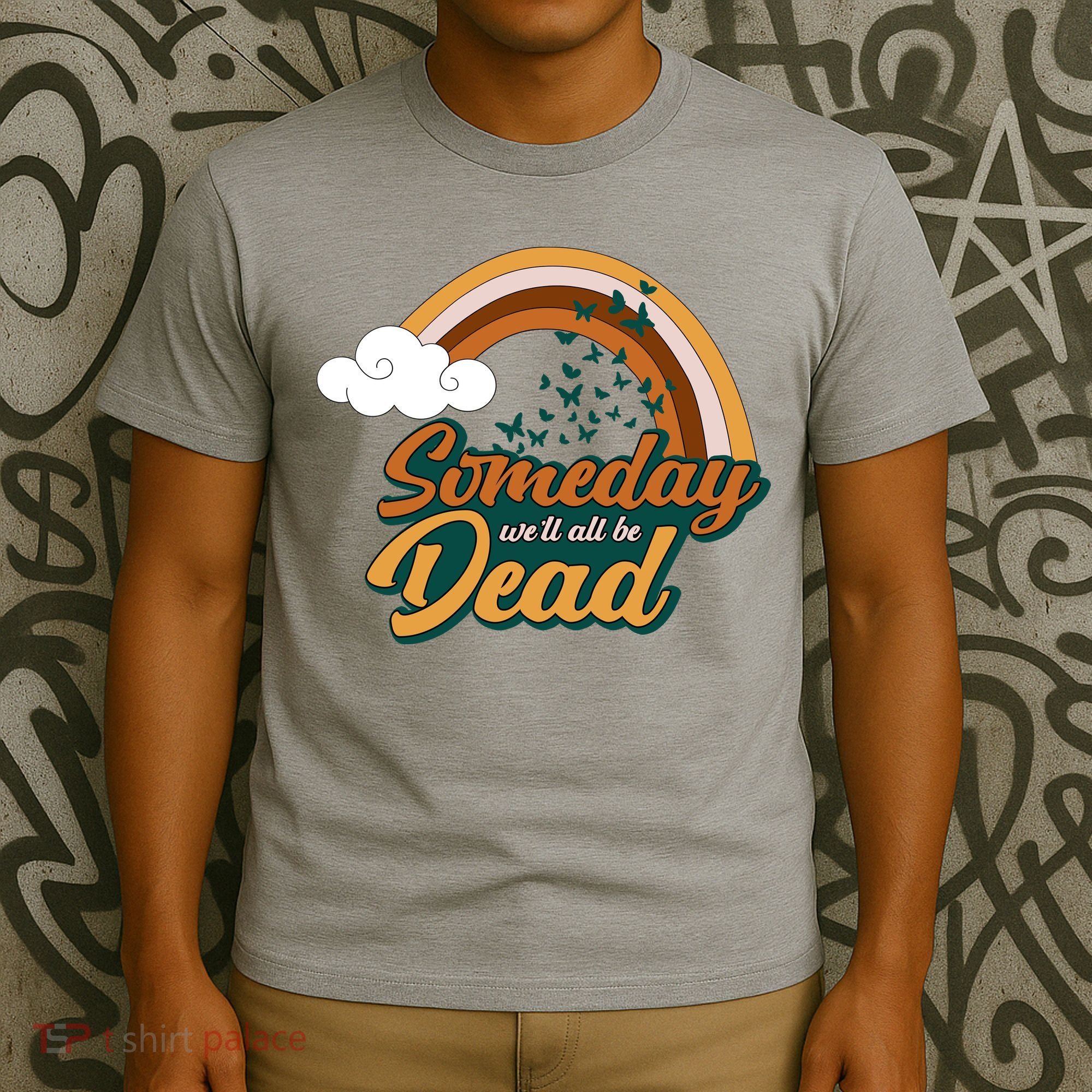 Someday We'll All Be Dead Retro Rainbow T-Shirt
