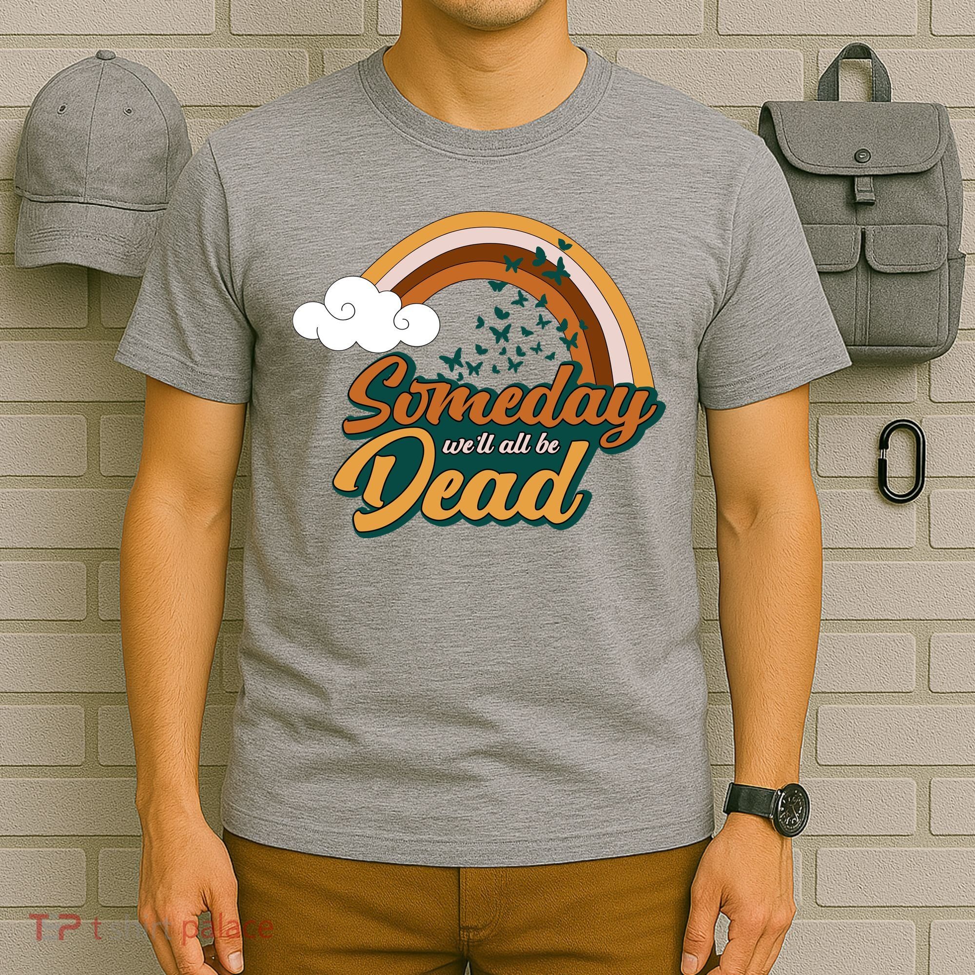Someday We'll All Be Dead Retro Rainbow T-Shirt