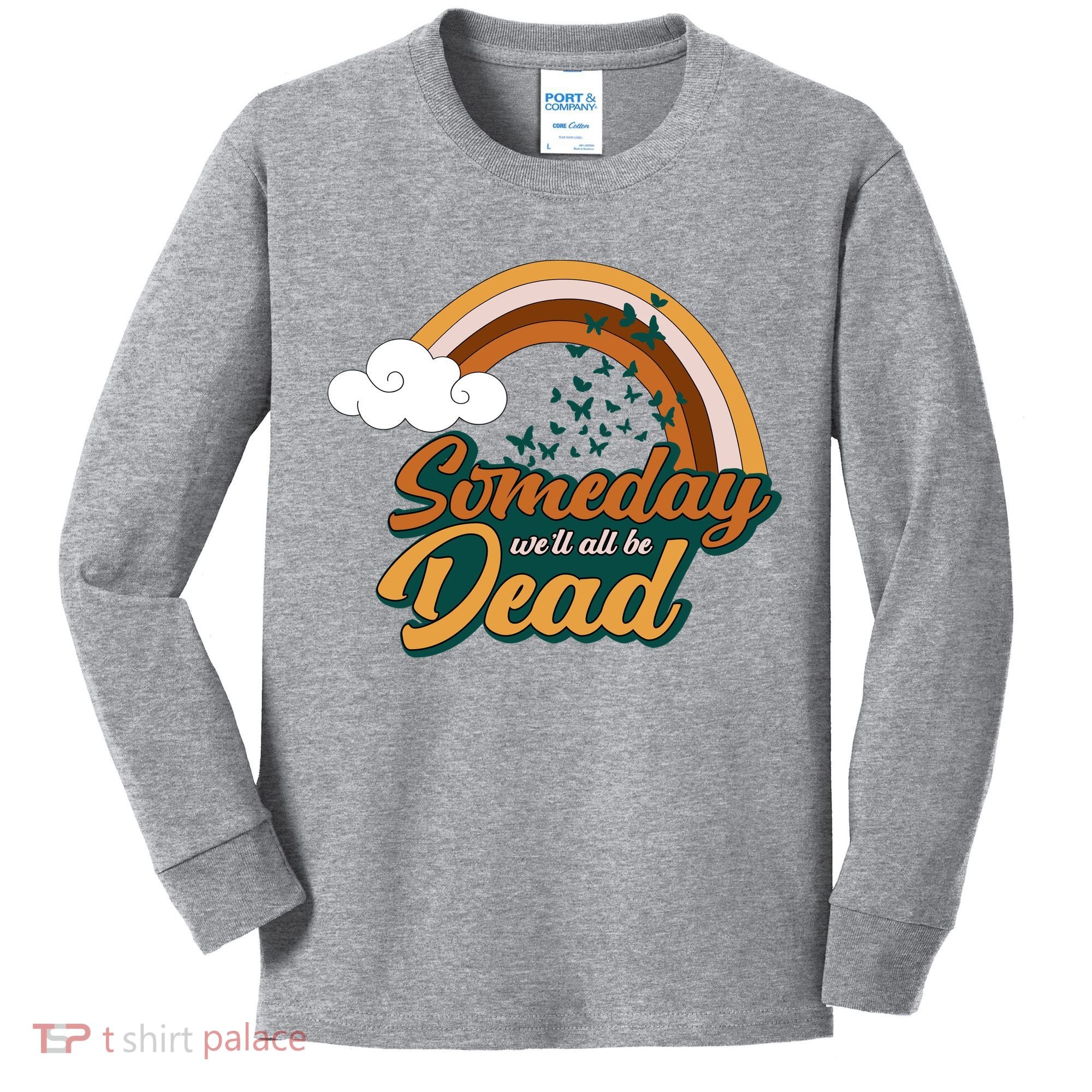 Someday We'll All Be Dead Retro Rainbow Kids Long Sleeve Shirt
