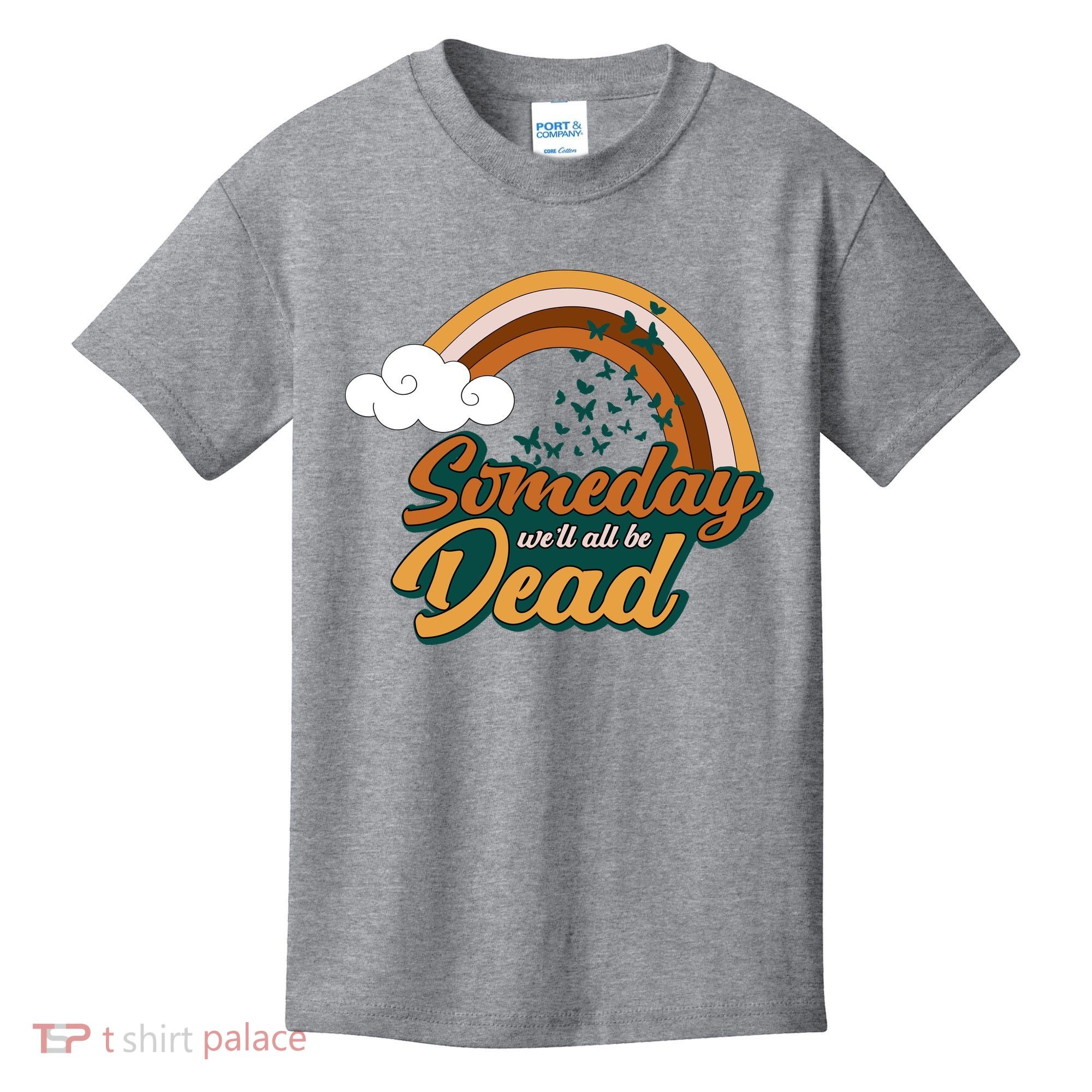 Someday We'll All Be Dead Retro Rainbow Kids T-Shirt