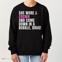 She Wore A Crown And Came Down In A Bubble Doug! Women Women's Sweatshirt thumb 0