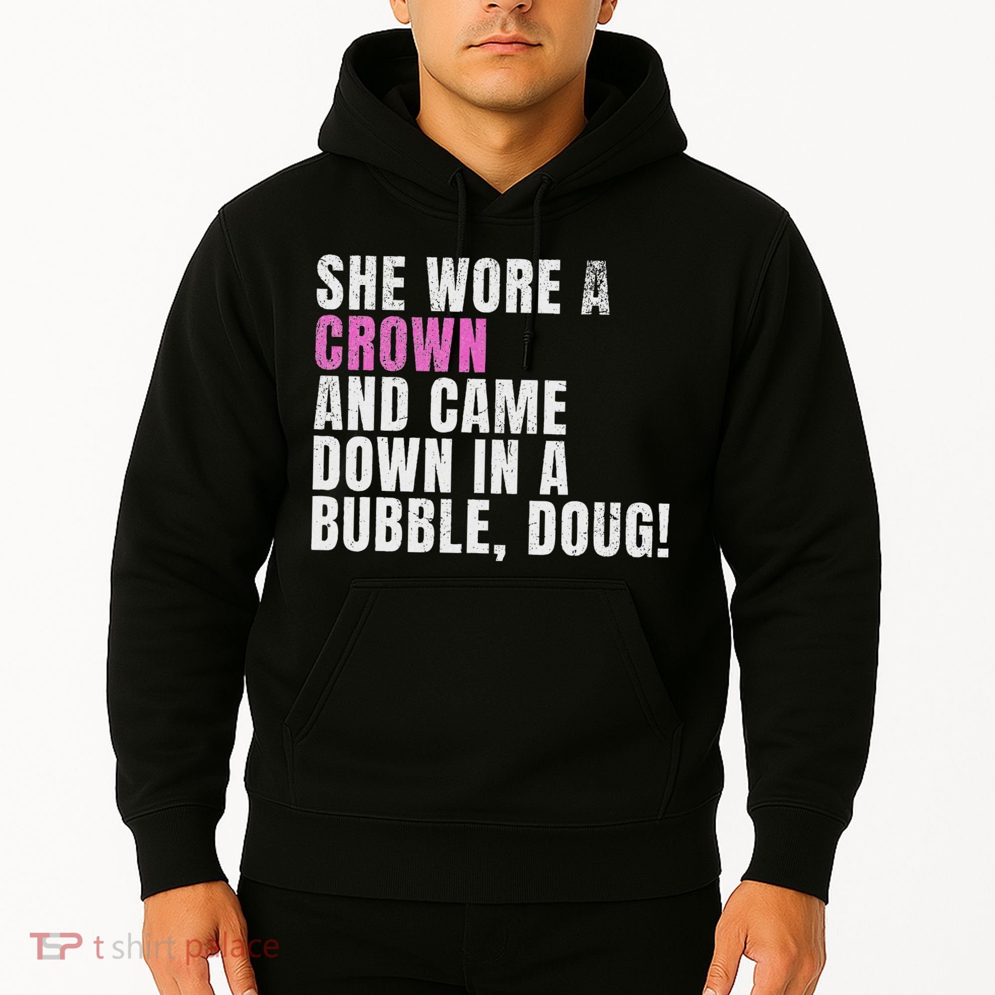 She Wore A Crown And Came Down In A Bubble Doug! Women Hoodie