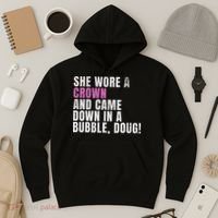 She Wore A Crown And Came Down In A Bubble Doug! Women Hoodie thumb 3