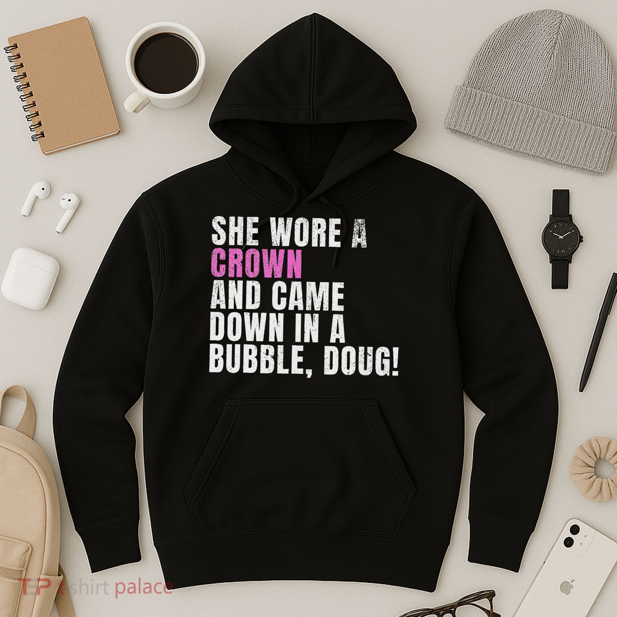 She Wore A Crown And Came Down In A Bubble Doug! Women Hoodie