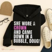 She Wore A Crown And Came Down In A Bubble Doug! Women Hoodie thumb 4