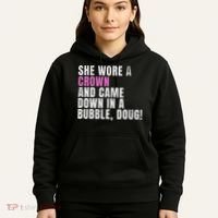 She Wore A Crown And Came Down In A Bubble Doug! Women Hoodie thumb 5