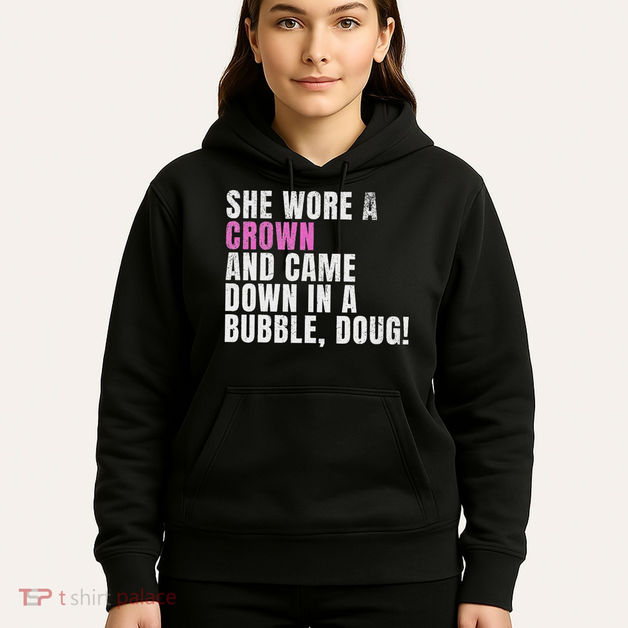 She Wore A Crown And Came Down In A Bubble Doug! Women Hoodie