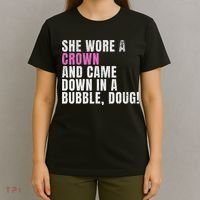 She Wore A Crown And Came Down In A Bubble Doug! Women T-Shirt thumb 4
