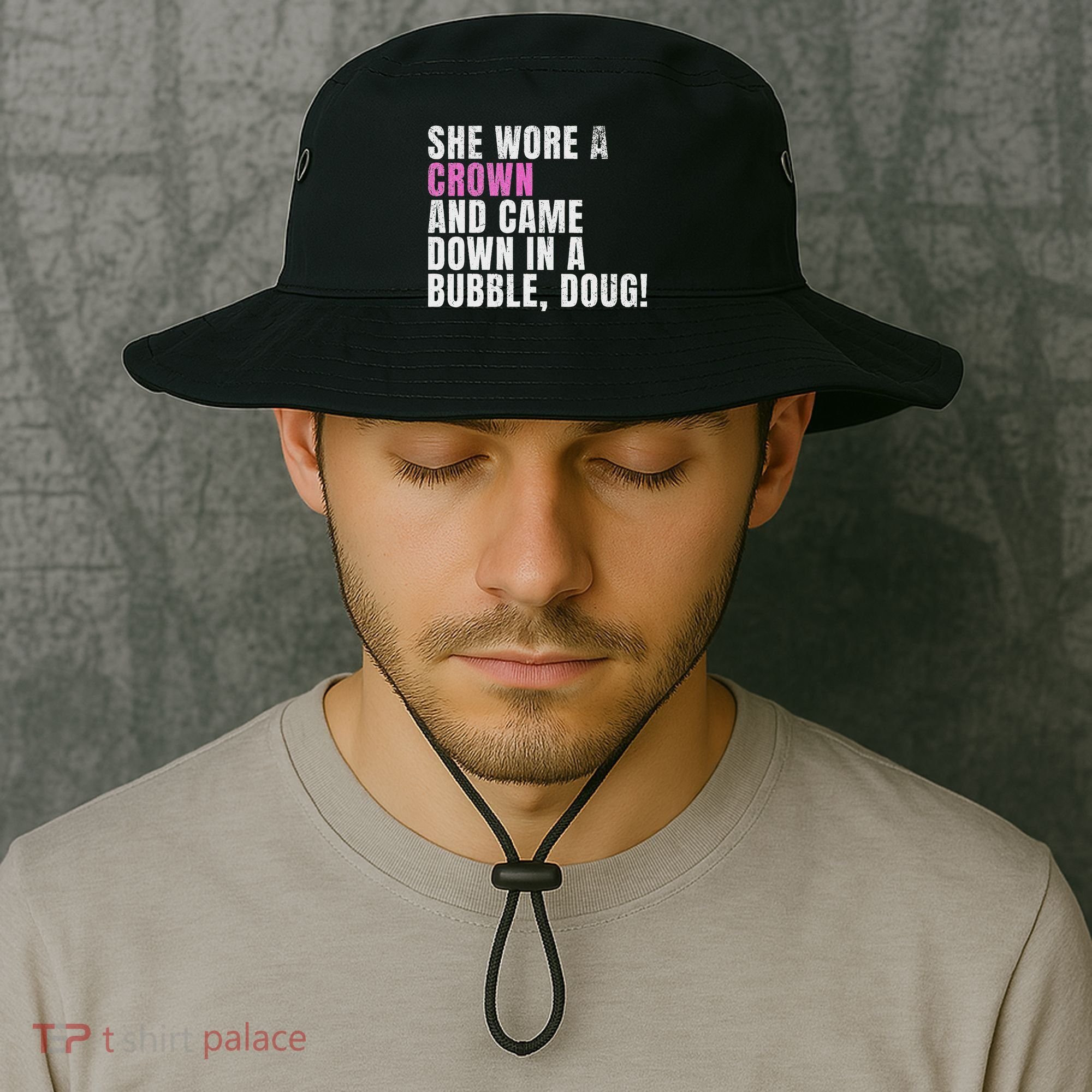 She Wore A Crown And Came Down In A Bubble Doug! Women Bucket Hat