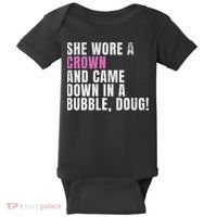 She Wore A Crown And Came Down In A Bubble Doug! Women Baby Bodysuit thumb 0