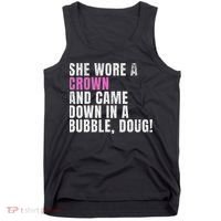 She Wore A Crown And Came Down In A Bubble Doug! Women Tank Top thumb 0