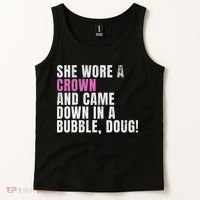 She Wore A Crown And Came Down In A Bubble Doug! Women Tank Top thumb 2