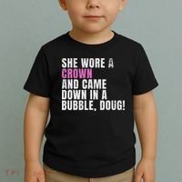 She Wore A Crown And Came Down In A Bubble Doug! Women Toddler T-Shirt thumb 2