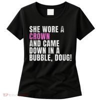 She Wore A Crown And Came Down In A Bubble Doug! Women Women's T-Shirt thumb 0