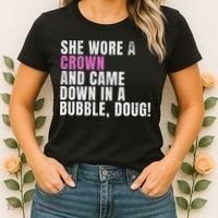 She Wore A Crown And Came Down In A Bubble Doug! Women Women's T-Shirt thumb 2