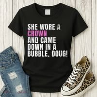 She Wore A Crown And Came Down In A Bubble Doug! Women Women's T-Shirt thumb 3
