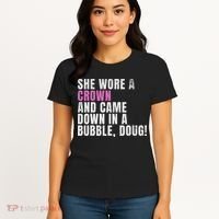 She Wore A Crown And Came Down In A Bubble Doug! Women Women's T-Shirt thumb 4
