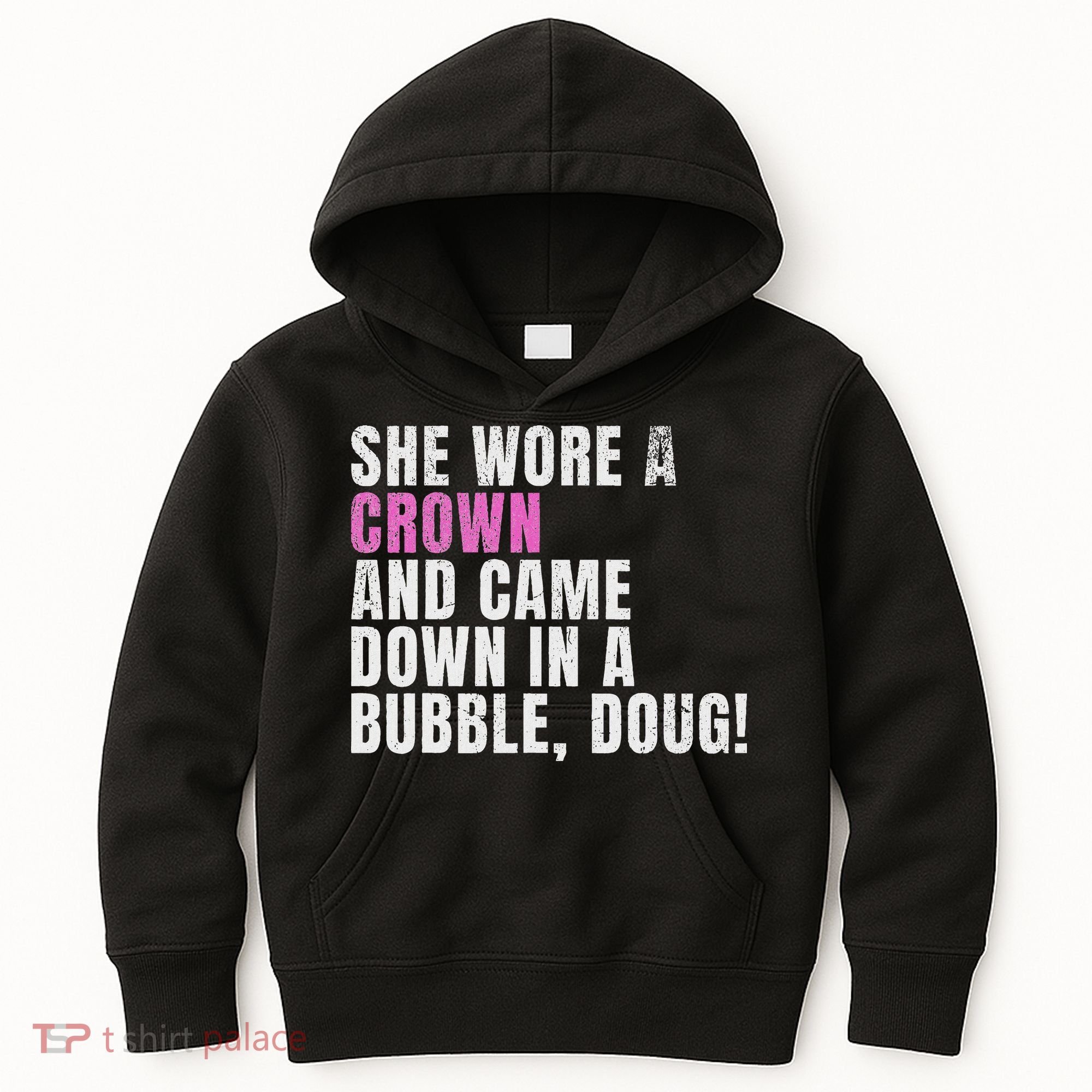 She Wore A Crown And Came Down In A Bubble Doug! Women Kids Hoodie